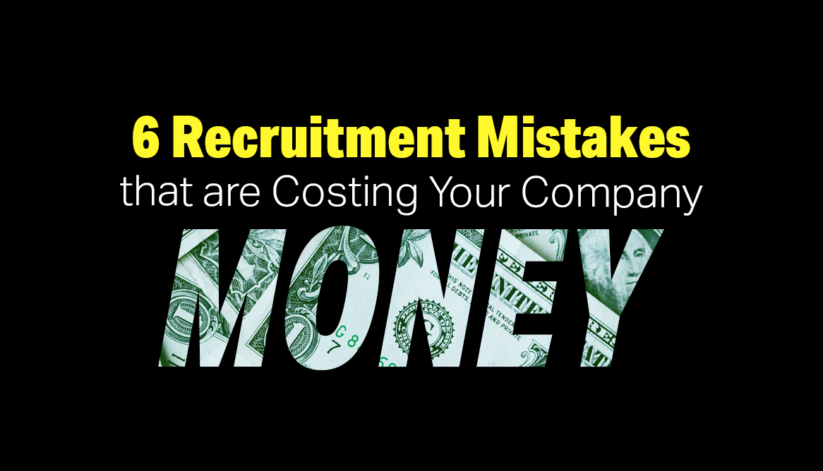 6 Recruitment Mistakes That Will Impact Your Hiring Cost