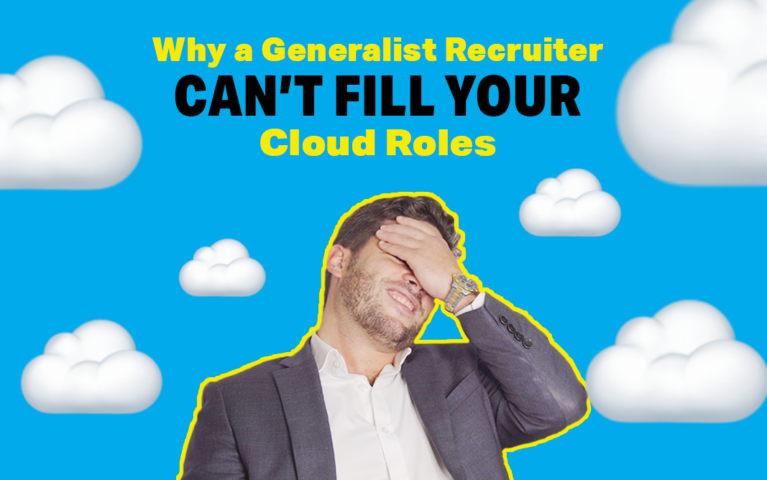Why Only a Cloud Recruiter Should Work on Your Cloud Roles