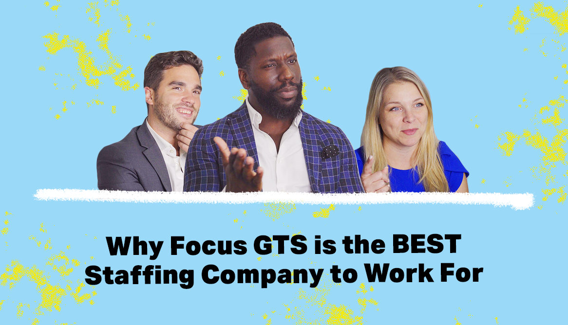 Why Focus GTS is The Best Staffing Agency to Work For