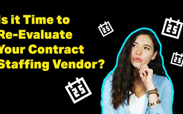 Is It Time to Re-evaluate Your Tech Contract Staffing Vendor?