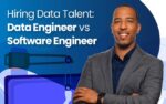 Hiring Data Talent: Data Engineer vs Software Engineer