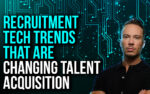 5 Recruitment Tech Trends that are Changing Talent Acquisition