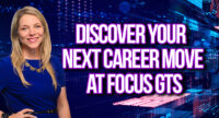 Discover Your Next Career Move at Focus GTS