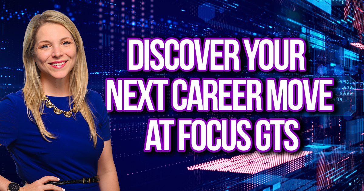 Discover Your Next Career Move at Focus GTS